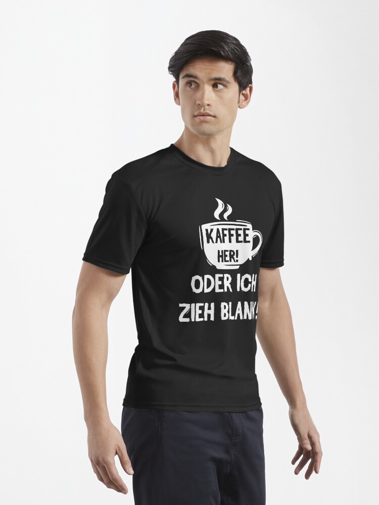 Alternative Ansicht von Kaffee her! Oder ich zieh blank! Funktionsshirt