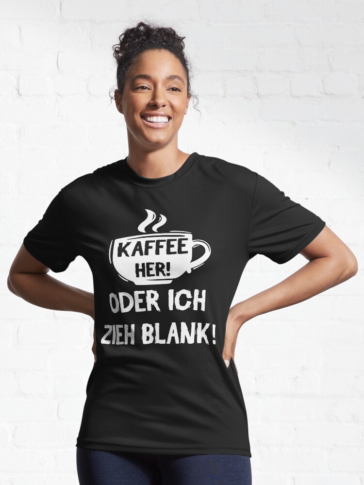 Alternative Ansicht von Kaffee her! Oder ich zieh blank! Funktionsshirt