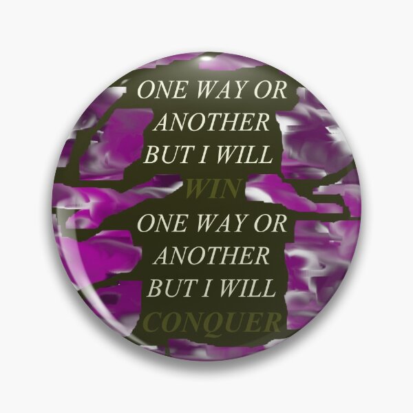 Item preview, One Way Or Another But I Will Win D96 designed and sold by SelfUpgrade.