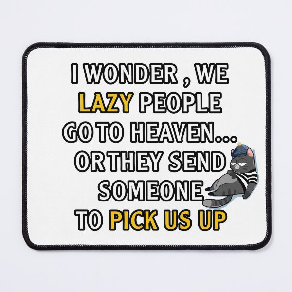 Item preview, I wonder we lazy people go to heaven or they send someone to pick us up designed and sold by AXIOM13.
