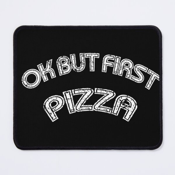 Item preview, Ok but first pizza, pizza day, pizza time, move time, i love pizza, pizza designed and sold by maroon54.