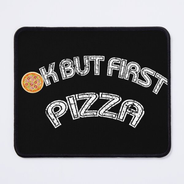 Item preview, Ok but first pizza, pizza day, pizza time, move time, i love pizza, pizza designed and sold by maroon54.