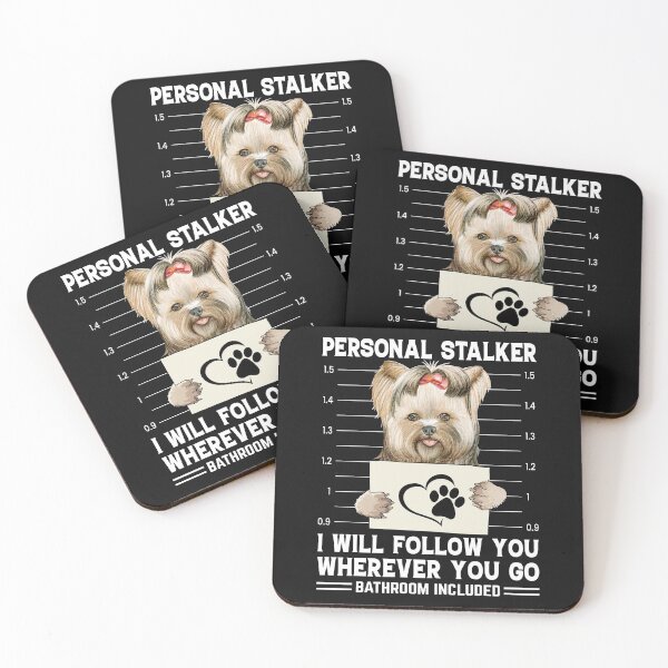 Item preview, Personal Stalker I Will Follow You Wherever You Go Yorkie designed and sold by Best Designer.