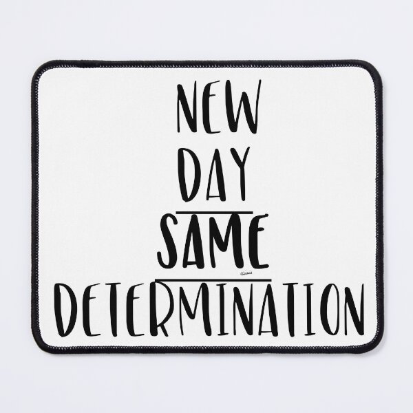 Item preview, New Day Same Determination designed and sold by MagpieMuddles.