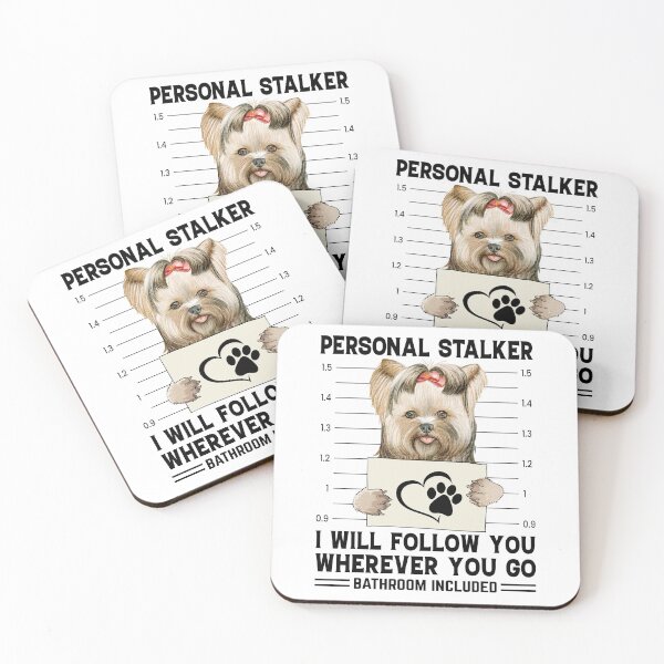 Item preview, Personal Stalker I Will Follow You Wherever You Go Yorkie designed and sold by Best Designer.