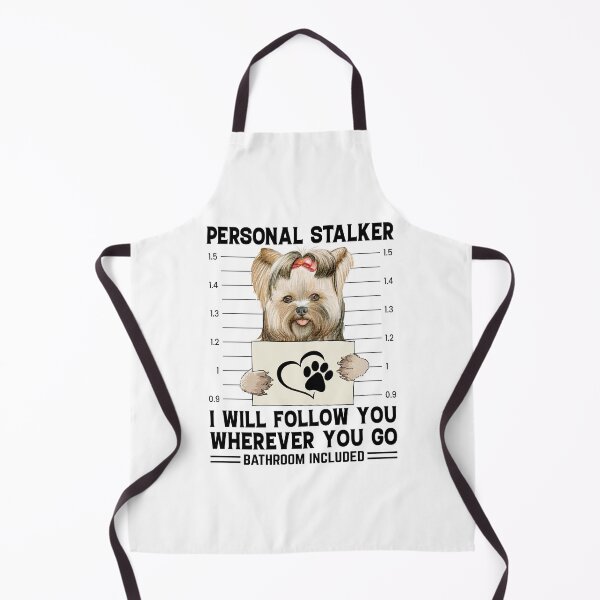 Item preview, Personal Stalker I Will Follow You Wherever You Go Yorkie designed and sold by Best Designer.
