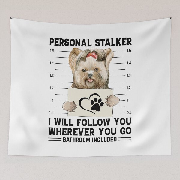 Item preview, Personal Stalker I Will Follow You Wherever You Go Yorkie designed and sold by Best Designer.
