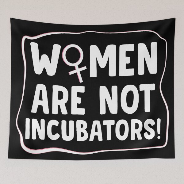 Item preview, Women Are Not Incubators designed and sold by RhondaVarner.