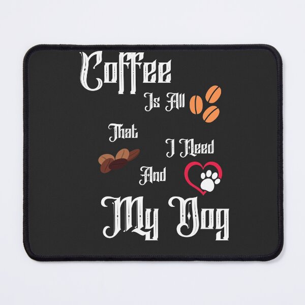 Item preview, Coffee Is All That I Need And My Dog designed and sold by Built After 5.