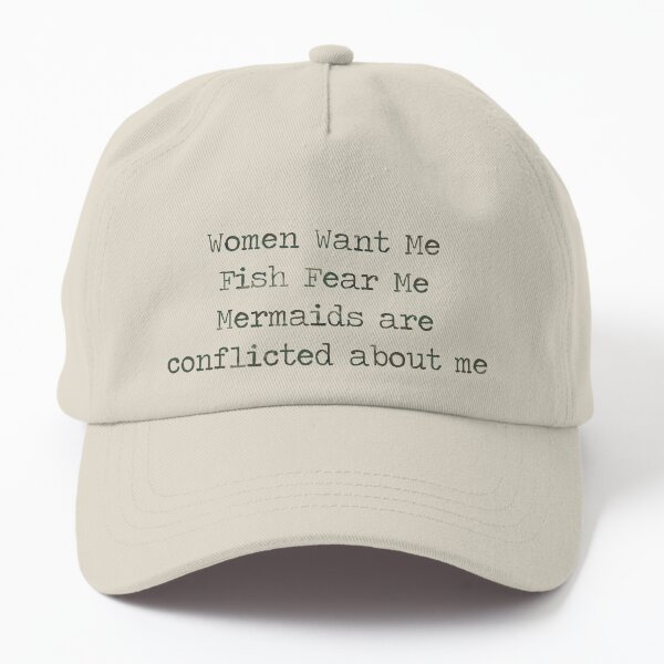 Women Want Me Fish Fear Me Hats for Sale
