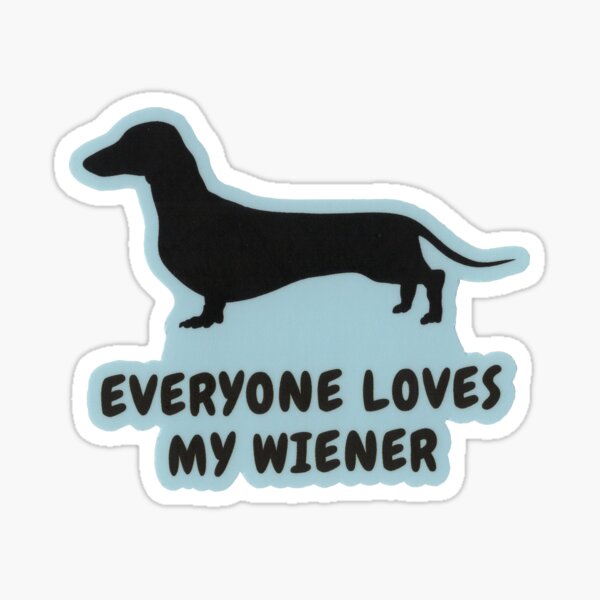 Item preview, Everyone Loves My Wiener Funny Dachshund Dog Joke  designed and sold by Parker Stewart.