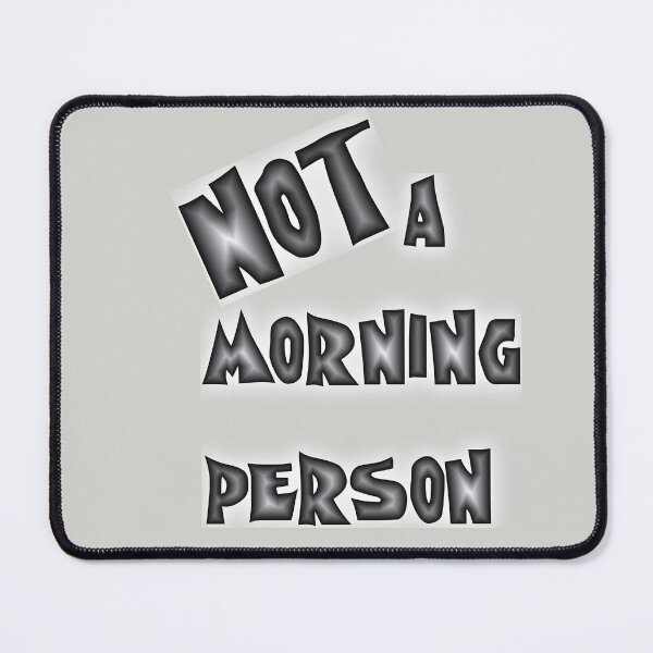Item preview, NOT a morning person designed and sold by MagpieMuddles.
