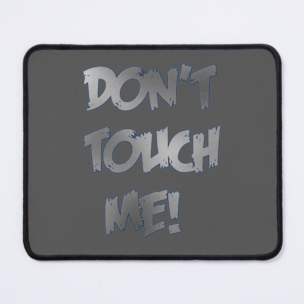 Item preview, Don't Touch Me! designed and sold by MagpieMuddles.