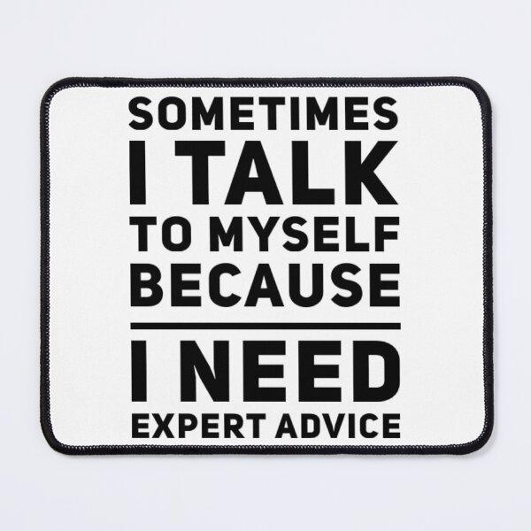 Item preview, Sometimes I talk to myself, because I need expert advice designed and sold by Stationeryamore.