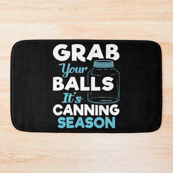 Item preview, Grab Your Balls It's Canning Season, Vegetable Fruit Food Preservation, Homesteader designed and sold by Merchking1.