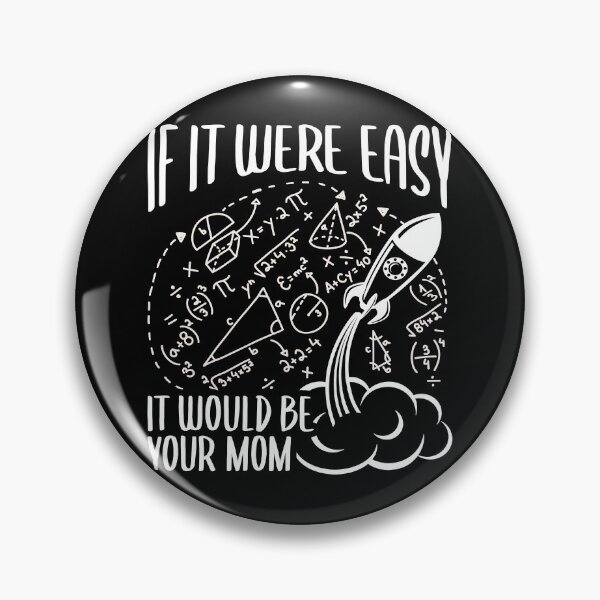 Item preview,  If it Were Easy It Would Be Your Mom, Rocket Science Mathletes Formulations Pun Jokes designed and sold by Merchking1.