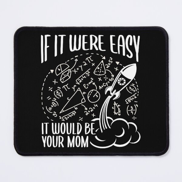 Item preview,  If it Were Easy It Would Be Your Mom, Rocket Science Mathletes Formulations Pun Jokes designed and sold by Merchking1.