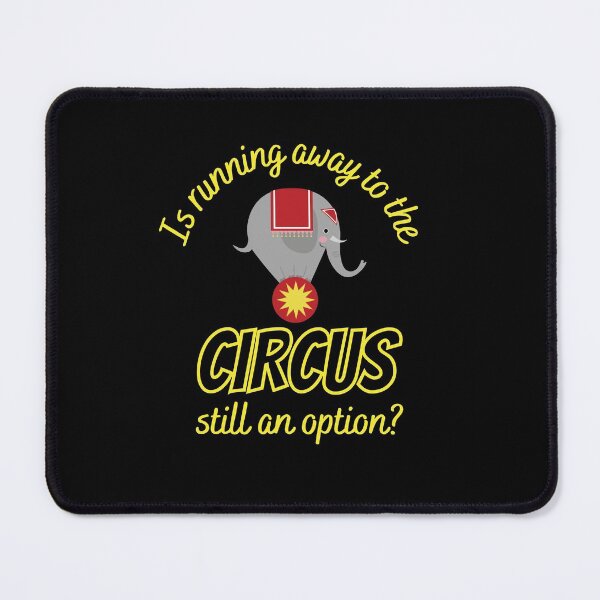 Item preview, Is Running Away to the Circus Still an Option? Funny Circus Elephant designed and sold by nanogarbanzo.
