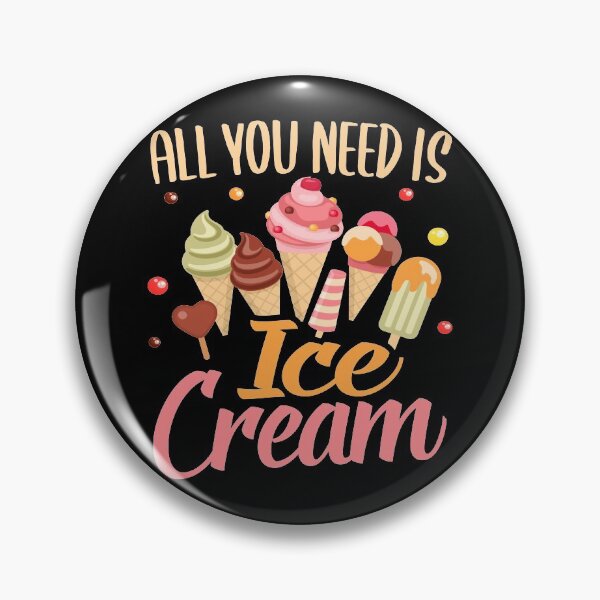 Item preview, All You Need Is Ice Cream, I Love Desserts, Sorbets Makers, Frozen Dairy Desserts designed and sold by Merchking1.