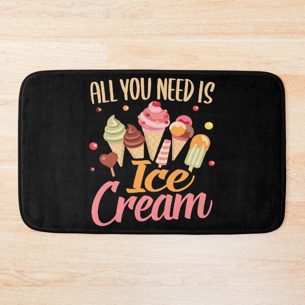 Item preview, All You Need Is Ice Cream, I Love Desserts, Sorbets Makers, Frozen Dairy Desserts designed and sold by Merchking1.