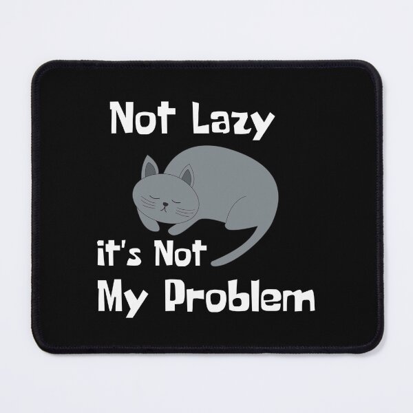 Item preview, Not lazy it's not my problem designed and sold by EddMen.