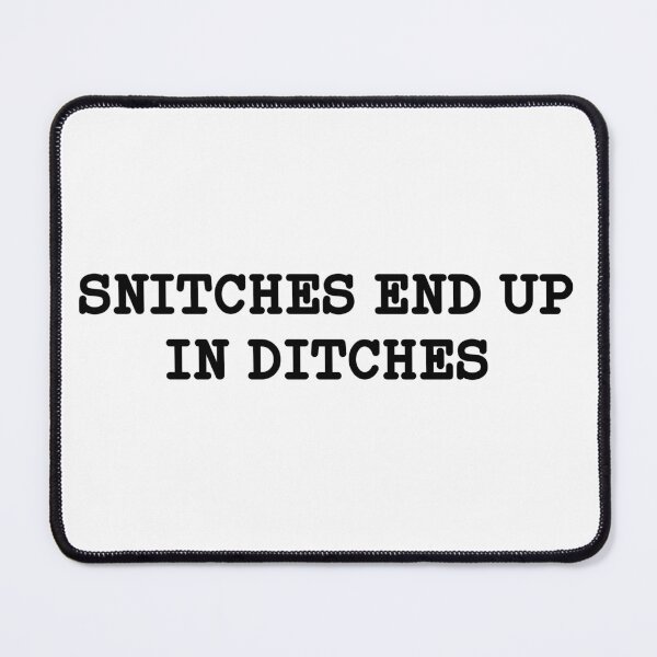 Item preview, Snitches end up in ditches designed and sold by BearShop19.