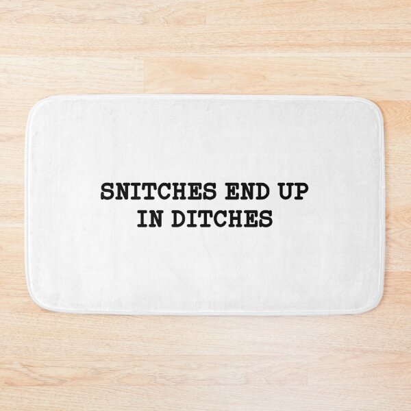 Item preview, Snitches end up in ditches designed and sold by BearShop19.