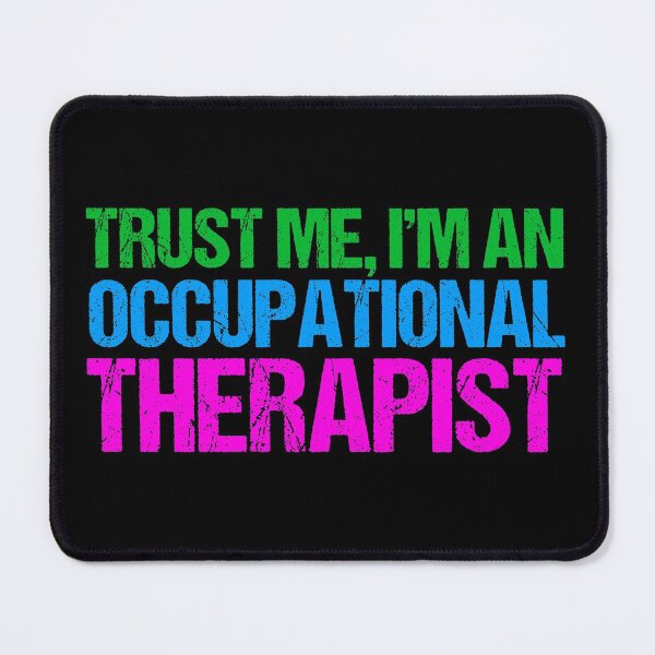 Item preview, Trust Me I'm an Occupational Therapist designed and sold by Epic Love Designs.