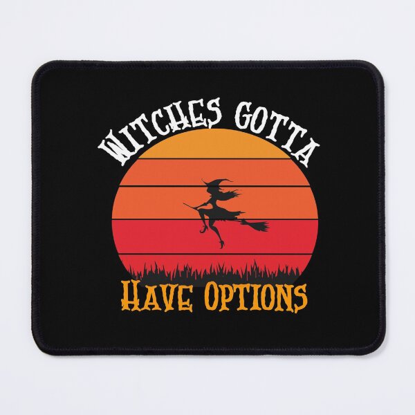 Item preview, Witches gotta have options designed and sold by Designhub14.