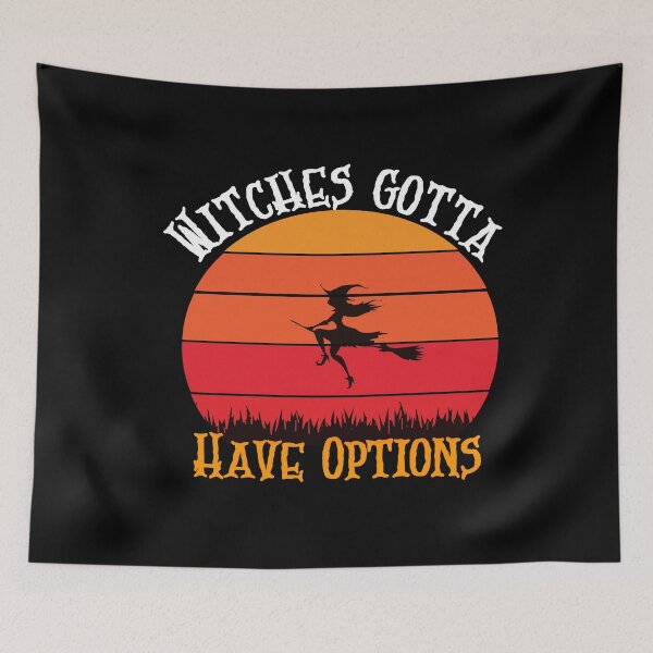 Item preview, Witches gotta have options designed and sold by Designhub14.