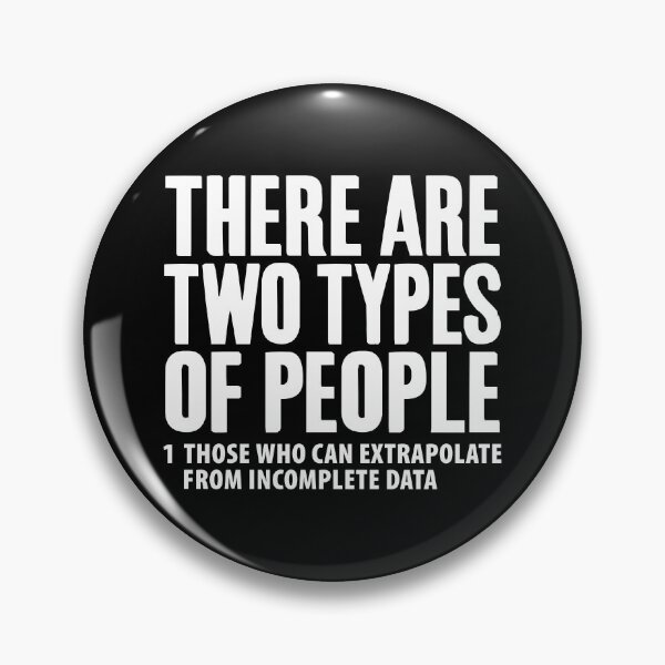 Item preview, There Are Two Types Of People, Those Who Can Extrapolate From Incomplete Data  designed and sold by Merchking1.