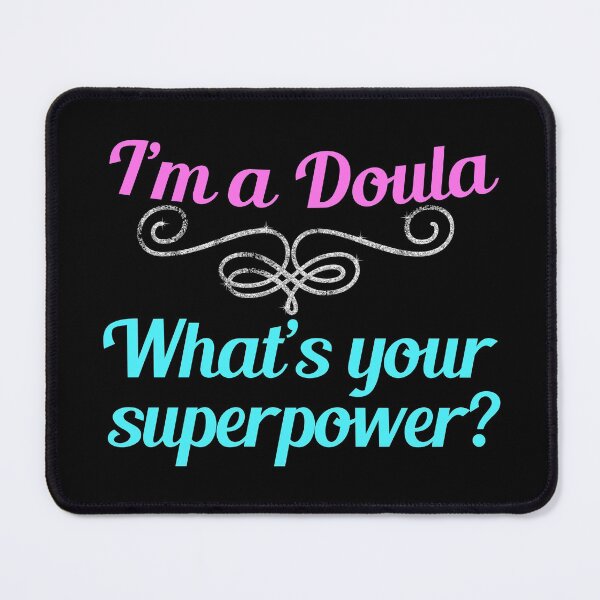 Item preview, I'm A Doula, What's Your Superpower? designed and sold by Epic Love Designs.
