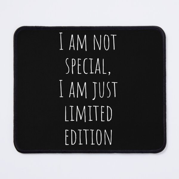 Item preview, I am not special, I am just limited edition. designed and sold by faolimshop.