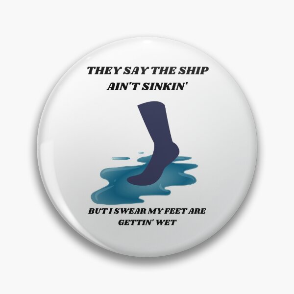 Item preview, They Say The Ship Ain't Sinkin' designed and sold by T-Hand141Homestead.