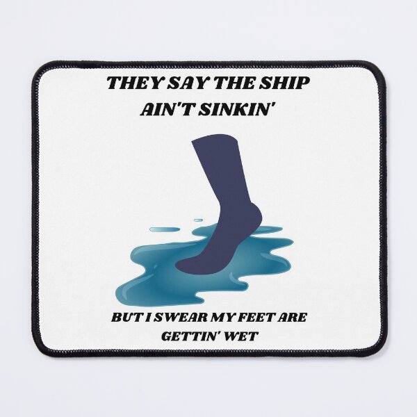 Item preview, They Say The Ship Ain't Sinkin' designed and sold by T-Hand141Homestead.