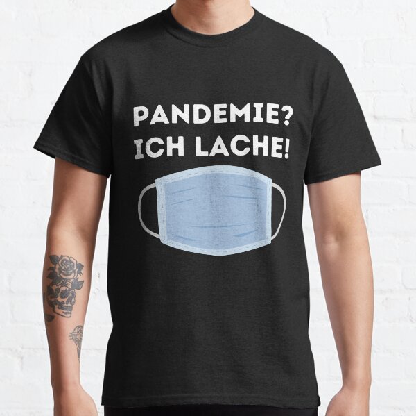 Pandemie ich lache! Querdenker Corona kein Mainstream! Classic T-Shirt