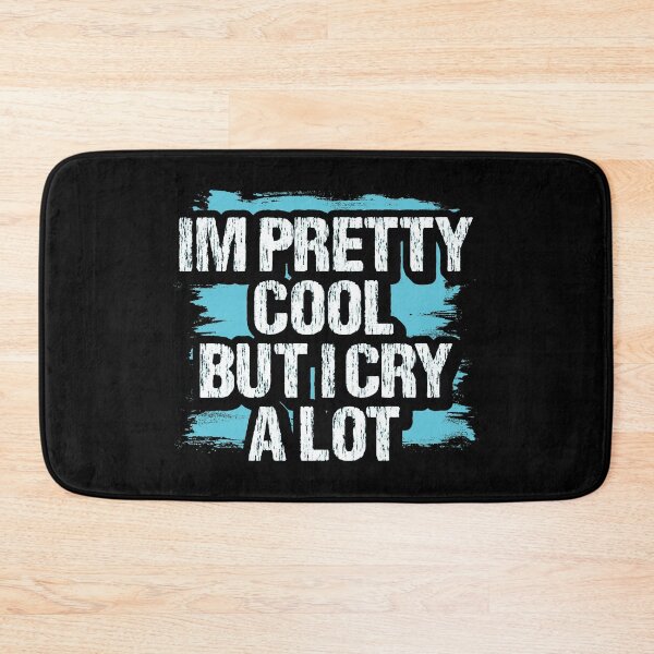 Item preview, I'm Pretty Cool But I Cry A Lot, Pretending Quotes Emotional People designed and sold by Merchking1.