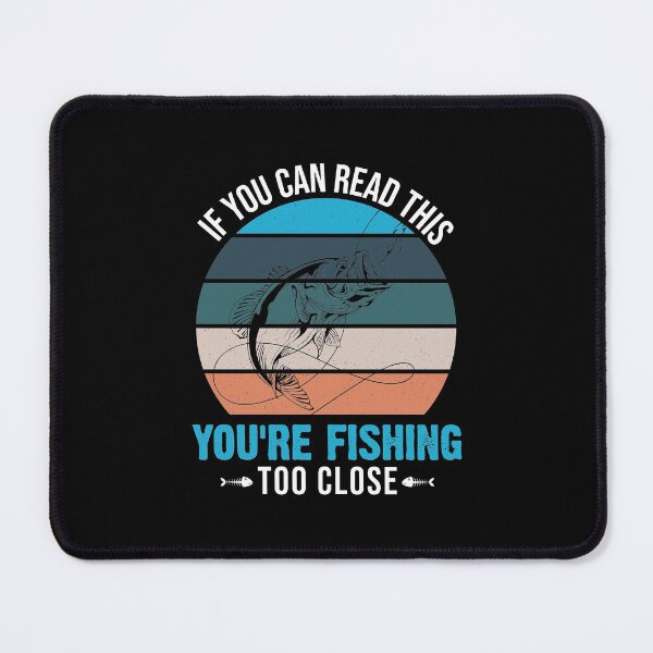 Item preview, If You Can Read This, You're Fishing Too Close, Funny Idea Of Gift for Fishers and Fishing Lovers, For Christmas, Birthday designed and sold by RedHive.