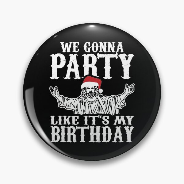 Item preview, We Gonna Party Like It's My Birthday on Christmas Day, Yuletide Winter Holidays designed and sold by Merchking1.