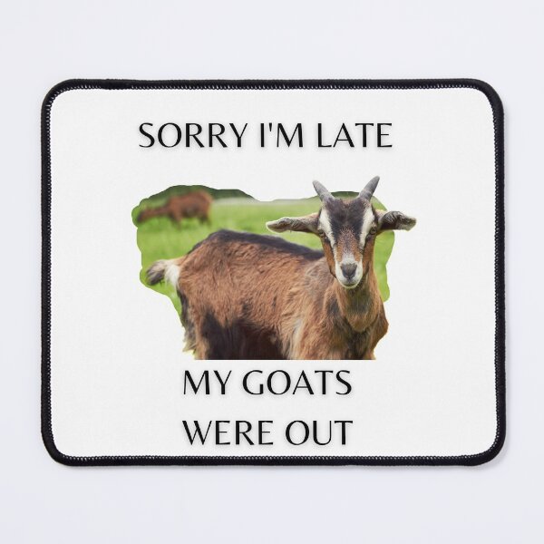 Item preview, Sorry I'm Late ; My Goats Were Out designed and sold by T-Hand141Homestead.