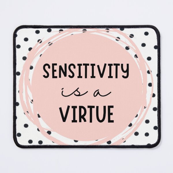 Item preview, Quote Sensitivity is a Virtue designed and sold by Schka.