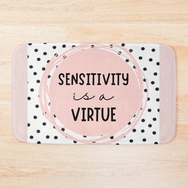 Item preview, Quote Sensitivity is a Virtue designed and sold by Schka.