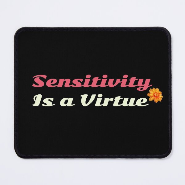 Item preview, Sensitivity Is A Virtue designed and sold by EddMen.