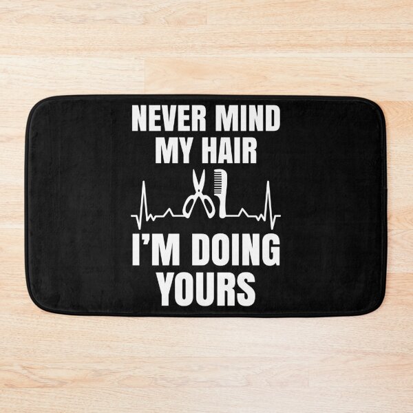 Item preview, Never Mind My Hair Im Doing Yours, I'm A Beautician Beauty Expert, Cosmetology designed and sold by Merchking1.