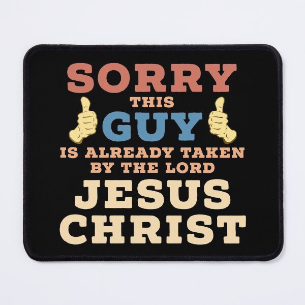 Item preview, Sorry This Guy Is Already Taken By The Lord Jesus Christ designed and sold by Midlife50.