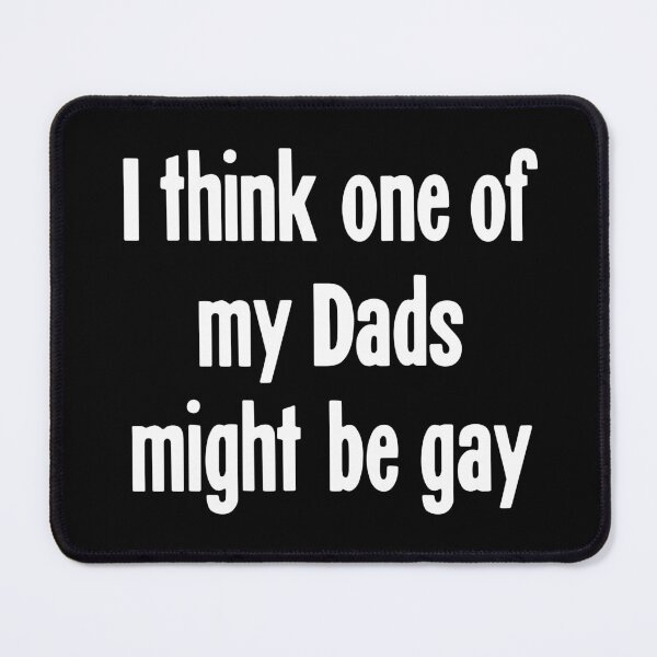 Item preview, I Think One Of My Dads Might Be Gay designed and sold by Good-Looking Corpse.