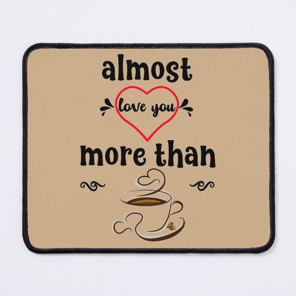 Item preview, almost love you more than coffee designed and sold by GuwdTCo.