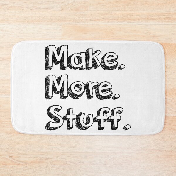 Item preview, Make. More. Stuff. designed and sold by Martini-Four.