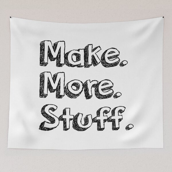 Item preview, Make. More. Stuff. designed and sold by Martini-Four.