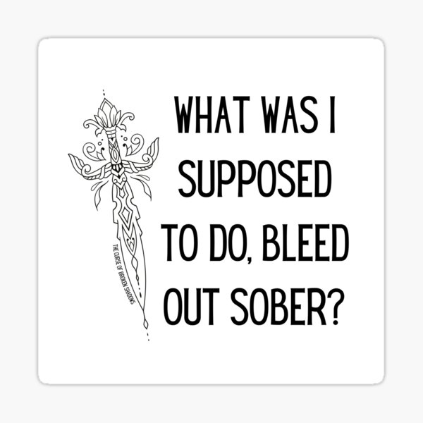 bleed out sober - the curse of broken shadows quote Sticker